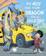 Title: Do Not Take Your Dragon on a Field Trip, Author: Julie A. Gassman