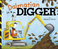 Title: Dalmatian in a Digger, Author: Rebecca Elliott