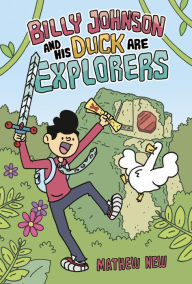 Title: Billy Johnson and His Duck Are Explorers, Author: Mathew New