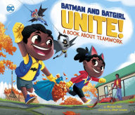 Title: Batman and Batgirl Unite!: A Book about Teamwork, Author: Michael Dahl