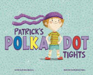 Title: Patrick's Polka-Dot Tights, Author: Kristen McCurry