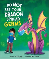 Title: Do Not Let Your Dragon Spread Germs, Author: Julie A. Gassman