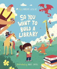 Title: So You Want To Build a Library, Author: Lindsay Leslie