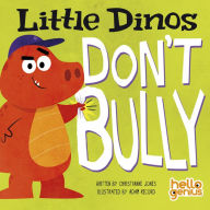Title: Little Dinos Don't Bully, Author: Christianne Jones