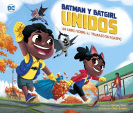 Title: Batman y Batgirl unidos: un libro sobre el trabajo en equipo, Author: Michael Dahl