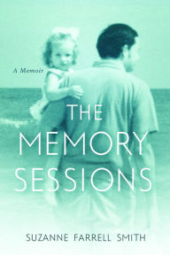 Title: The Memory Sessions, Author: Suzanne Farrell Smith