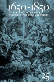 Title: 1650-1850: Ideas, Aesthetics, and Inquiries in the Early Modern Era (Volume 25), Author: Kevin L. Cope