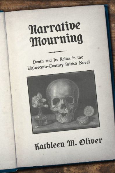 Narrative Mourning: Death and Its Relics the Eighteenth-Century British Novel