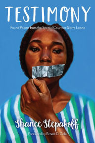 Title: Testimony: Found Poems from the Special Court for Sierra Leone, Author: Shanee Stepakoff