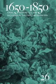 Title: 1650-1850: Ideas, Aesthetics, and Inquiries in the Early Modern Era (Volume 26), Author: Kevin L. Cope