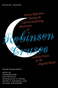 Title: Serious Reflections During the Life and Surprising Adventures of Robinson Crusoe with his Vision of the Angelick World: The Stoke Newington Edition, Author: Daniel Defoe