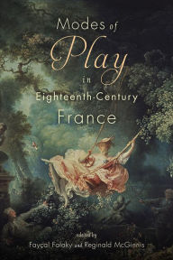 Title: Modes of Play in Eighteenth-Century France, Author: Fayçal Falaky
