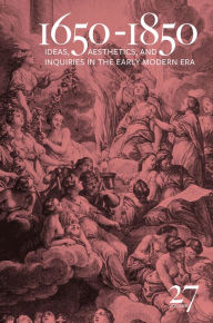 Title: 1650-1850: Ideas, Aesthetics, and Inquiries in the Early Modern Era (Volume 27), Author: Kevin L. Cope