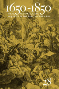 Title: 1650-1850: Ideas, Aesthetics, and Inquiries in the Early Modern Era (Volume 28), Author: Kevin L. Cope
