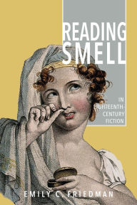 Title: Reading Smell in Eighteenth-Century Fiction, Author: Emily C. Friedman