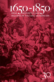 Title: 1650-1850: Ideas, Aesthetics, and Inquiries in the Early Modern Era (Volume 30), Author: Kevin L. Cope