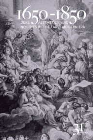 Title: 1650-1850: Ideas, Aesthetics, and Inquiries in the Early Modern Era (Volume 31), Author: Kevin L. Cope