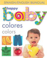 Title: Happy Baby: Colors / Colores: Spanish - English (Bilingual), Author: Roger Priddy