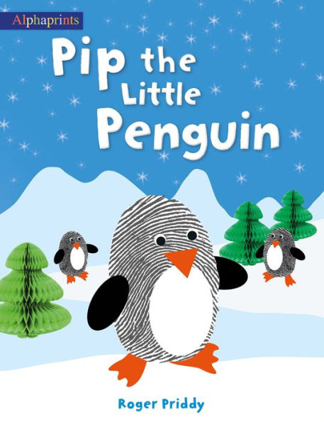 Pip the Little Penguin (An Alphaprints picture book)