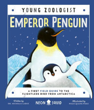 Title: Emperor Penguin (Young Zoologist): A First Field Guide to the Flightless Bird from Antarctica, Author: Michelle LaRue