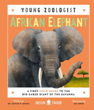 Title: African Elephant (Young Zoologist): A First Field Guide to the Big-Eared Giant of the Savanna, Author: Festus W. Ihwagi
