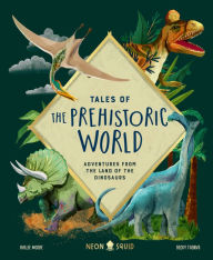 Rapidshare download pdf books Tales of the Prehistoric World: Adventures from the Land of the Dinosaurs by Kallie Moore, Becky Thorns, Neon Squid, Kallie Moore, Becky Thorns, Neon Squid 9781684492541