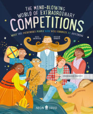 Title: The Mind-Blowing World of Extraordinary Competitions: Meet the Incredible People Who Will Compete at ANYTHING, Author: Anna Goldfield