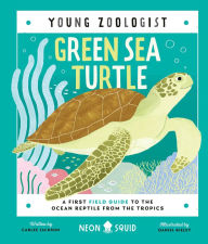 Title: Green Sea Turtle (Young Zoologist): A First Field Guide to the Ocean Reptile from the Tropics, Author: Carlee Jackson