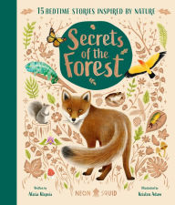 Title: Secrets of the Forest: 15 Bedtime Stories Inspired by Nature, Author: Alicia Klepeis