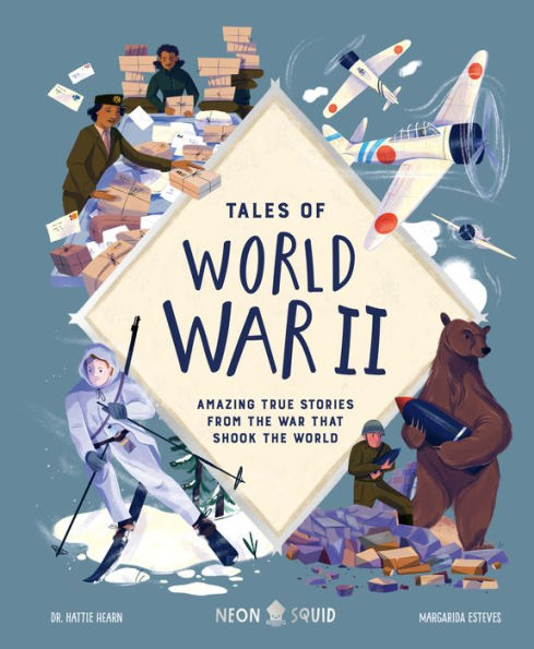 Tales of World War II: Amazing True Stories from the War that Shook the World