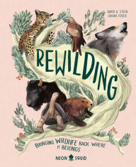 Title: Rewilding: Bringing Wildlife Back Where It Belongs, Author: David A. Steen
