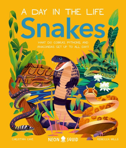 Snakes (A Day the Life): What Do Cobras, Pythons, and Anacondas Get Up to All Day?