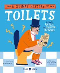 English textbook download A Stinky History of Toilets: Flush with Fun Facts and Disgusting Discoveries PDF RTF by Olivia Meikle, Katie Nelson, Ella Kasperowicz, Neon Squid (English Edition) 9781684493739