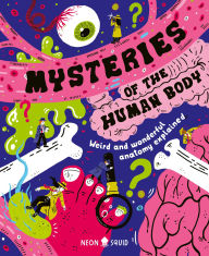 Title: Mysteries of the Human Body: Weird and Wonderful Anatomy Explained, Author: Azmain Chowdhury