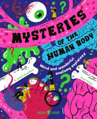 Title: Mysteries of the Human Body: Weird and Wonderful Anatomy Explained, Author: Azmain Chowdhury