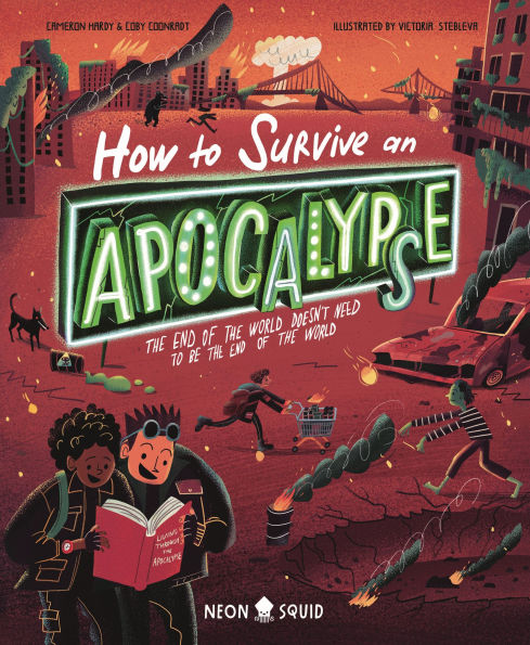 How to Survive an Apocalypse: The end of the world doesn't have to be the end of the world