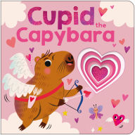 Title: Cupid the Capybara: A sweet story about unlikely animal pairs, Author: Priddy Books