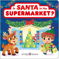 Title: Is Santa in the Supermarket?: Filled with hilarious surprises!, Author: Priddy Books