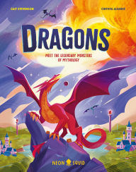 Title: Dragons: Meet the Legendary Monsters of Mythology, Author: Cait Stevenson