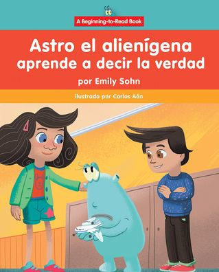 Astro el alien gena aprende a decir la verdad (Astro the Alien Learns about Honesty)