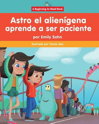 Astro el alien gena aprende a ser paciente (Astro the Alien Learns about Patience)