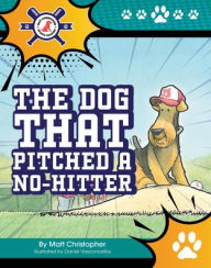 Title: The Dog That Pitched a No-Hitter, Author: Matt Christopher