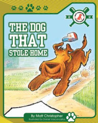 Title: The Dog That Stole Home, Author: Matt Christopher