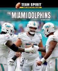 Title: The Miami Dolphins, Author: Mark Stewart