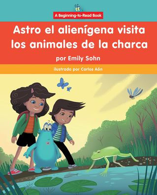 Astro el alien gena visita los animales de la charca (Astro the Alien Visits Pond Animals)