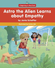 Title: Astro the Alien Learns about Empathy, Author: Janie Scheffer