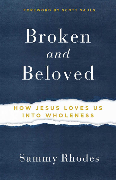 Broken and Beloved: How Jesus Loves Us into Wholeness