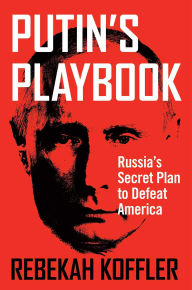 The first 20 hours free ebook download Putin's Playbook: Russia's Secret Plan to Defeat America CHM FB2 (English Edition)