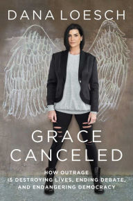 Free download electronics books pdf Grace Canceled: How Outrage is Destroying Lives, Ending Debate, and Endangering Democracy DJVU MOBI by Dana Loesch 9781684510146 English version