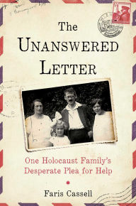 Free audio motivational books downloading The Unanswered Letter: One Holocaust Family's Desperate Plea for Help 9781684511907 by Faris Cassell